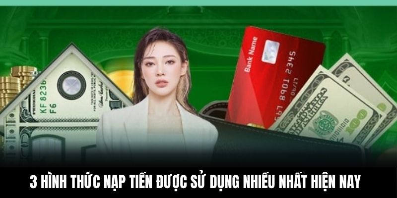 3 hình thức nạp tiền được sử dụng nhiều nhất hiện nay