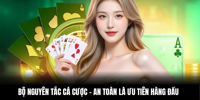 Bộ nguyên tắc cá cược - An toàn là ưu tiên hàng đầu