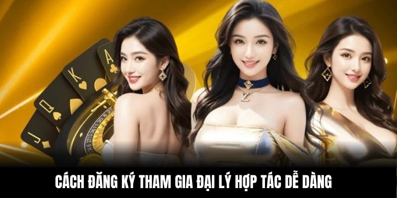 Cách đăng ký tham gia đại lý hợp tác dễ dàng 