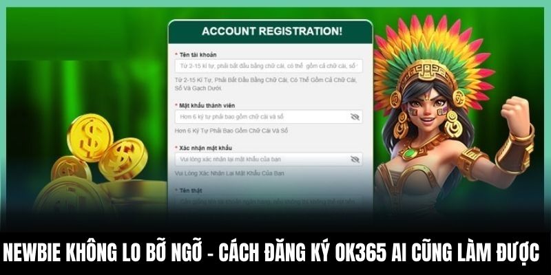 Newbie không lo bỡ ngỡ - Cách đăng ký OK365 ai cũng làm được
