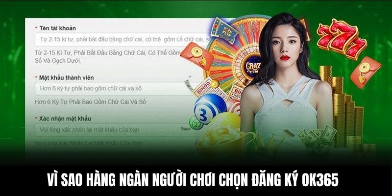 Vì sao hàng ngàn người chơi chọn đăng ký OK365